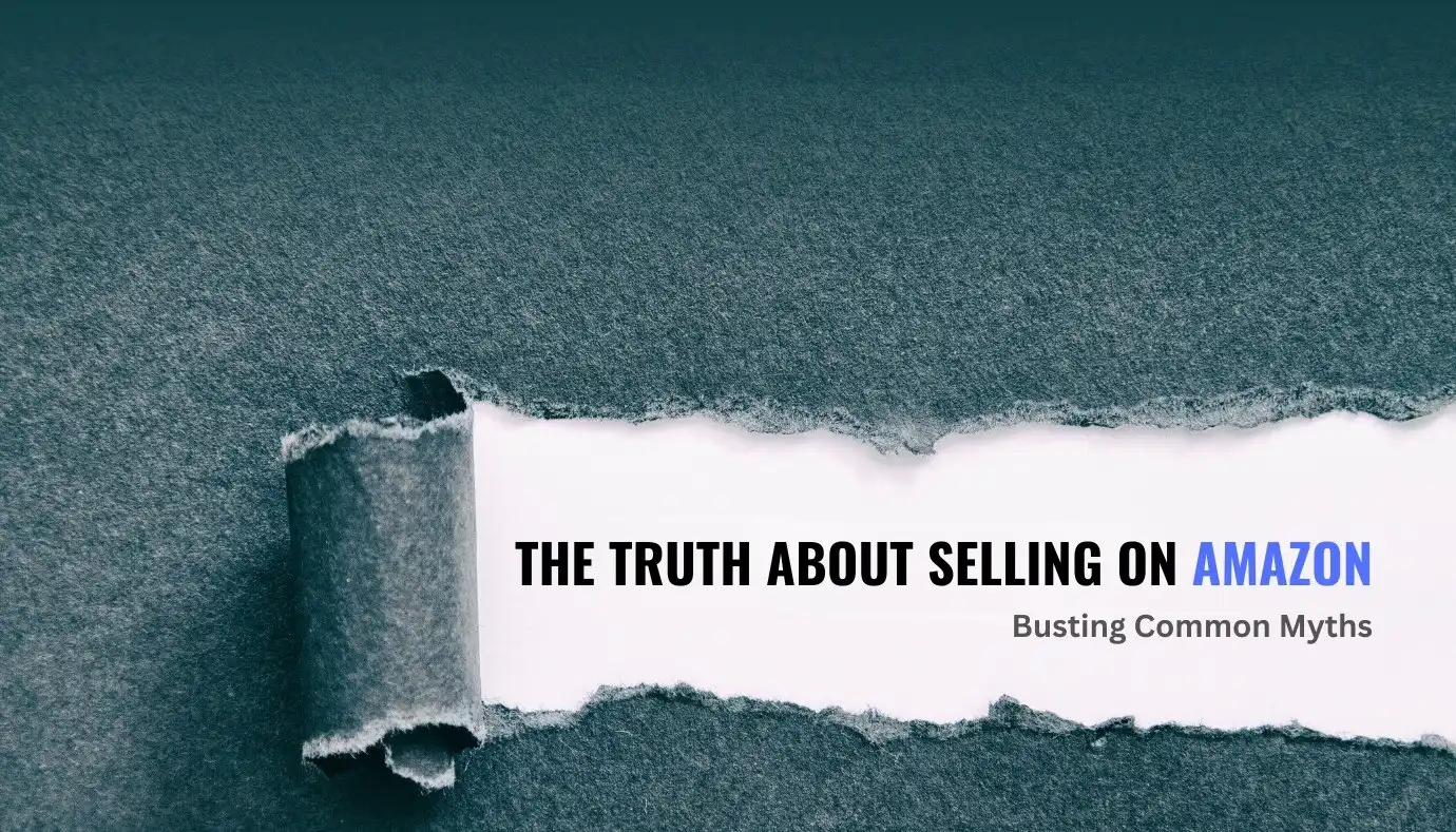 The-Truth-About-Selling-on-Amazon-Busting-Common-Myths