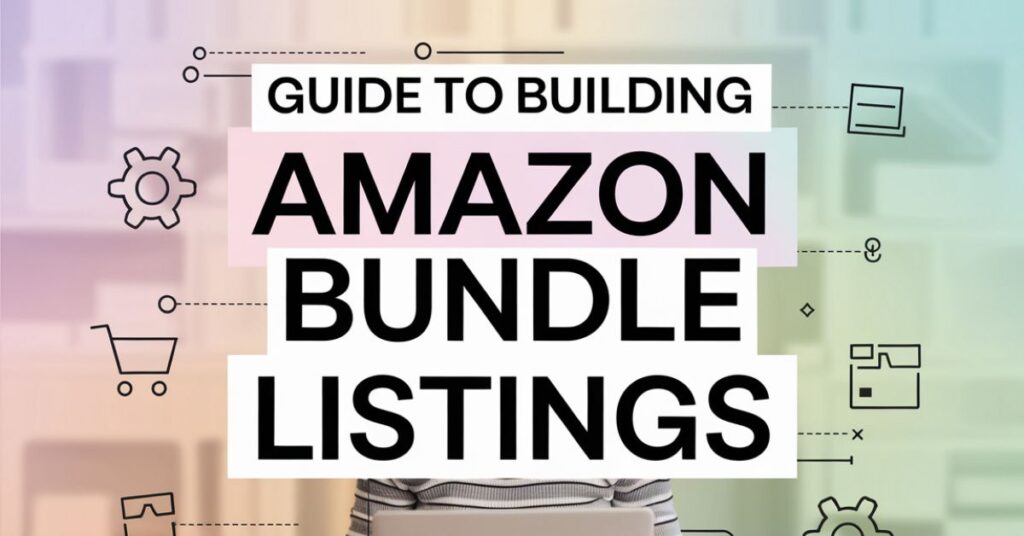 How to Create a Bundle Listing on Amazon